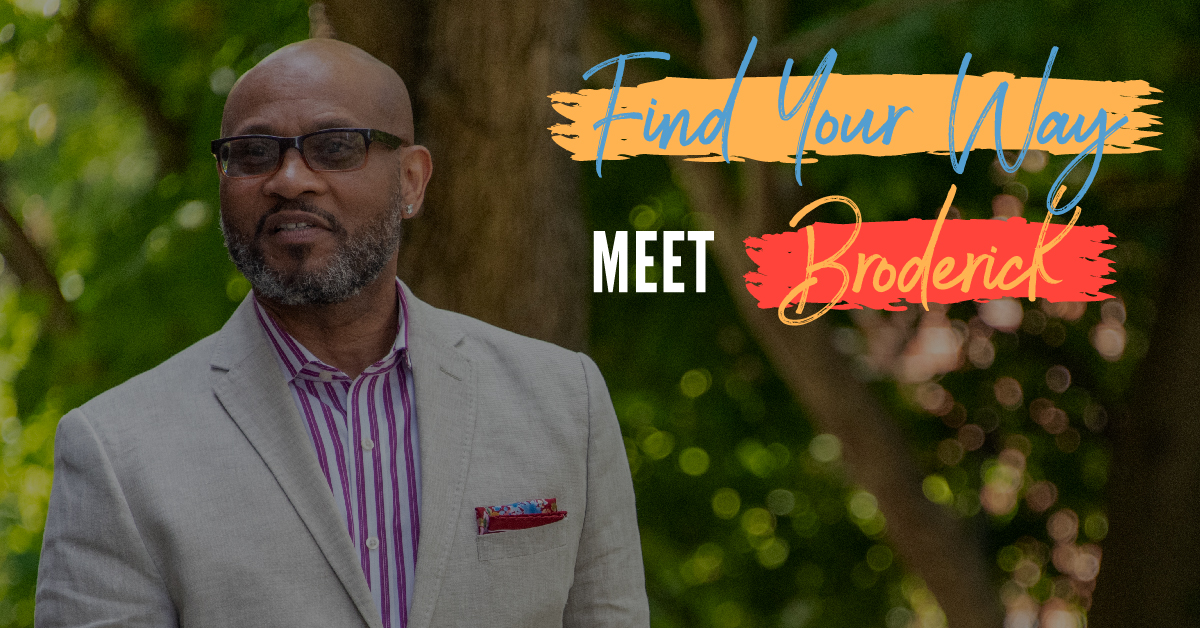 Broderick Cason a member of our C.A.S.H Coalition with the words "Find Your Way Meet Broderick"
